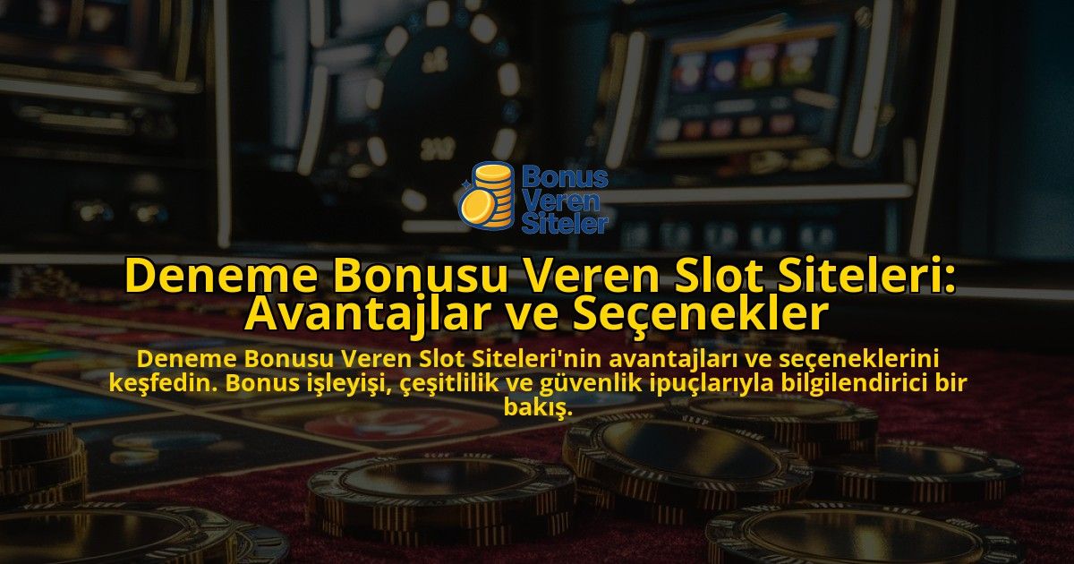 Deneme-Bonusu-Veren-Slot-Siteleri-Avantajlar-ve-Seenekler-overlay-1768396736.jpg