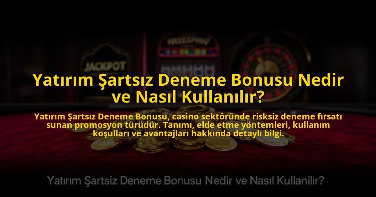 Yatirim-Sartsiz-Deneme-Bonusu-Nedir-ve-Nasil-Kullanilir-overlay-1773700094.jpg